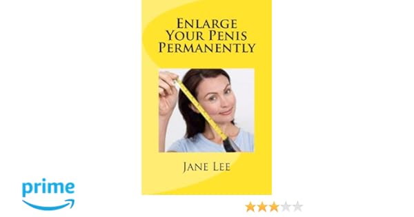 How to permanently enlarge your penis