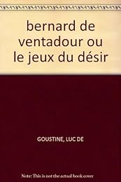 Bernard de Ventadour ou Les jeux du désir