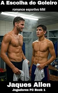 Livro A Escolha do Goleiro: romance esportivo MM (Jogadores FC Livro 1)