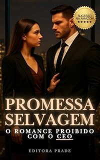 Livro Promessa Selvagem: Uma Romance Proibido com o CEO: Rafael e Mariana, Um CEO de Empresa e Reviravoltas com Sua Funcionária.