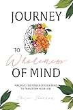 Journey to Wholeness of Mind: Maximize the Power of
