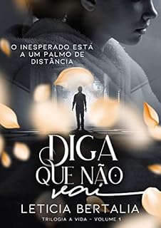 Livro DIGA QUE NÃO VAI: O inesperado está a um palmo de distância
