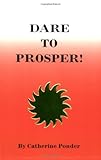Dare to Prosper! by Catherine Ponder (1983-07-01)