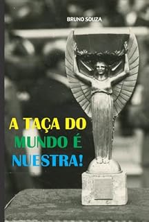 Livro A Taça Do Mundo É Nuestra!