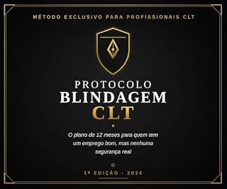 Livro PROTOCOLO BLINDAGEM CLT: O plano de 12 meses para quem tem um emprego bom, mas nenhuma segurança real — e não pode se dar ao luxo de esperar para descobrir isso tarde demais.