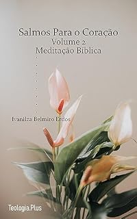 Salmos Para o Coração - Volume 2: Meditação Bíblica