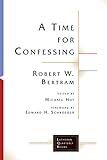 A Time for Confessing (Lutheran Quarterly Books) by Robert W. Bertram, Michael Hoy