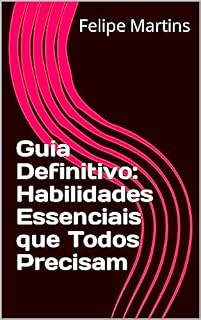 Livro Guia Definitivo: Habilidades Essenciais que Todos Precisam