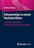 Image de Zeitungsverlage zu neuem Wachstum führen: Strukturen vereinfachen, Qualität sichern, Märkte ausschöpfen (German Edition)