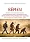Livro Sêmen: Sêmen é um chamado visceral: se já nascemos como o resultado de uma vitória potente na fecundação, como sustentar esse sucesso ao longo de toda a vida?