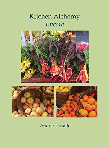 Kitchen Alchemy Encore by Andrea Tzadik