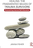 Healing the Fragmented Selves of Trauma Survivors