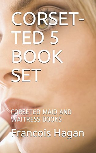 !Best CORSET-TED 5 BOOK SET: CORSETED MAID AND WAITRESS BOOKS<br />[Z.I.P]