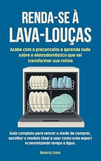 Livro Renda-se à Lava-Louças!: Acabe com o preconceito e aprenda tudo sobre o eletrodoméstico que vai transformar sua rotina