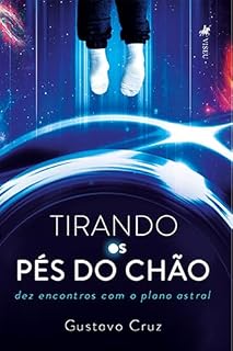 Livro Tirando os Pés do Chão: Dez Encontros com o Plano Astral