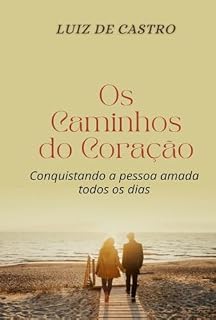 Livro Os Caminhos do Coração: Conquistando a pessoa amada todos os dias