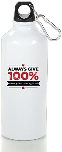 Always Give 100%, Unless You're Donating Blood Aluminum Sports Water Bottle, Great For Outdoor And Sport Activities