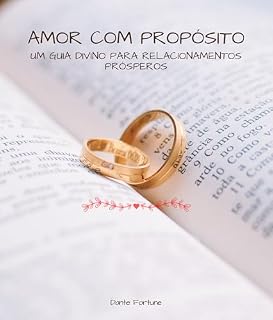 Livro Amor Com Propósito: Um Guia Divino Para Relacionamentos Prósperos