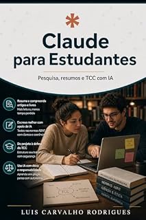 Livro Claude para Estudantes: Pesquisa, resumos e TCC com IA (IA Profissional)