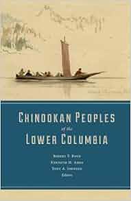 Chinookan Peoples Of The Lower Columbia Robert T Boyd