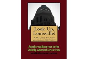 A Walking Tour of Louisville, Kentucky (Look Up, America! Series)