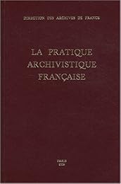 La  pratique archivistique française