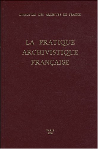 La  pratique archivistique française