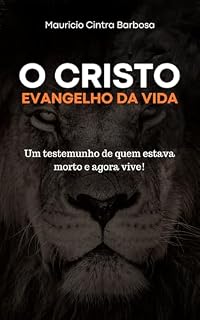 Livro O Cristo: Evangelho da vida: Um testemunho de quem estava morto e agora vive!
