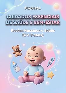 Livro Manual de Cuidados Essenciais de Saúde e Bem-Estar (0 a 3 anos) (Manuais de Cuidados Essenciais de Saúde e Bem-Estar)