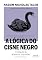 Livro A lógica do Cisne Negro (Edição revista e ampliada): O impacto do altamente improvável