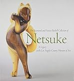 The Raymond and Frances Bushell Collection of Netsuke: A Legacy at the Los Angeles County Museum of Art by