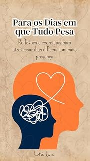 Livro Para os Dias em que Tudo Pesa: Reflexões e exercícios para atravessar dias difíceis com mais presença