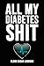 All My Diabetes Shit: Daily Diabetes Small Notebook / Journal For 3+ years (200 weeks) by Pink Panda Press
