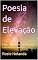 Livro Poesia de Elevação: Versos sobre Amor, Espiritualidade, Consciência e Libertação