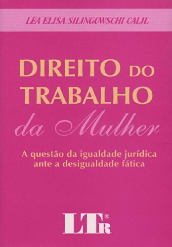 Direito do Trabalho da Mulher PDF Lea Elisa S. Calil