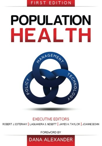 Population Health: Management, Policy, and Technology. First Edition, by Robert J Esterhay, Barry Wainscott, Sara Walsh, Renee Vannucci Gi Population Health: Management, Policy, and Technology. First Edition, by Robert J Esterhay, Barry Wainscott, Sara Walsh, Renee Vannucci Gi