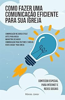 Livro Como fazer uma comunicação eficiente para sua igreja: Comunicação Religiosa Eficaz, Artes para igreja, Marketing religioso, Comunicação para pastores e igrejas, Redes sociais para igreja