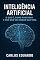 Livro Inteligência Artificial: O Que É, Como Funciona e Por Que Vai Mudar Sua Vida