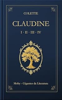 Livro Claudine: A Tetralogia Completa: Na escola, Em Paris, No casamento, Vai embora