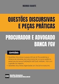 Procurador e Advogado - Banca FGV - Questões Discursivas e Peças Práticas de Concursos Públicos - 2025: Discursivas e peças práticas com sugestão de resposta, gabarito e jurisprudência relacionada