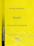 Béatrix (French Edition) by Honoré de Balzac, Ligaran