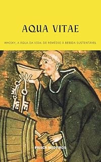 Livro Aqua Vitae, Whisky a água da vida: de remédio à bebida sustentável