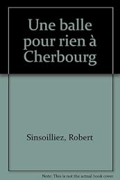 Une  balle pour rien à Cherbourg