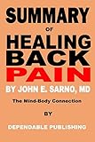 Summary of Healing Back Pain By John E. Sarno, MD: The Mind-Body Connection by Dependable Publishing