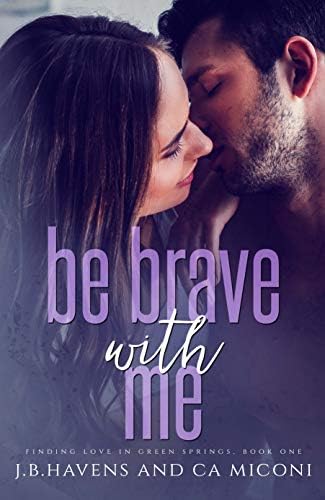 Be Brave With Me (Finding Love In Green Springs Book 1) Kindle Edition