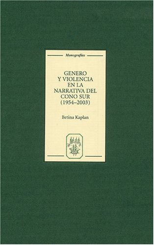 Género y violencia en la narrativa del Cono Sur (1954-2003) (Monografías A)