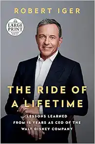 The Ride of a Lifetime: Lessons Learned from 15 Years as CEO of the Walt Disney Company (Random House Large Print)