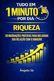 Livro Tudo em 1 minuto por dia – Riqueza: Micro-ações práticas para mudar sua vida financeira