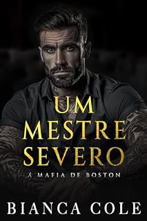 Livro Um Mestre Severo: Um Romance Sombrio Mafioso Um Casamento Arranjado (A Máfia De Boston)