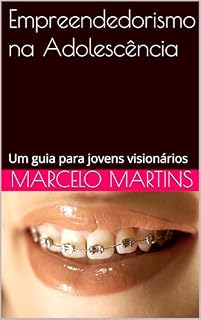 Livro Empreendedorismo na Adolescência: Um guia para jovens visionários (Jovens Empreendedores)